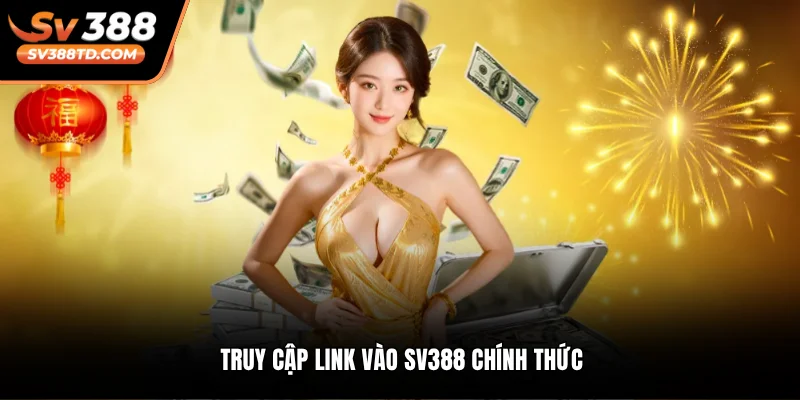 Truy cập link vào SV388 chính thức chơi game